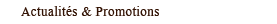 Actualités & promotions